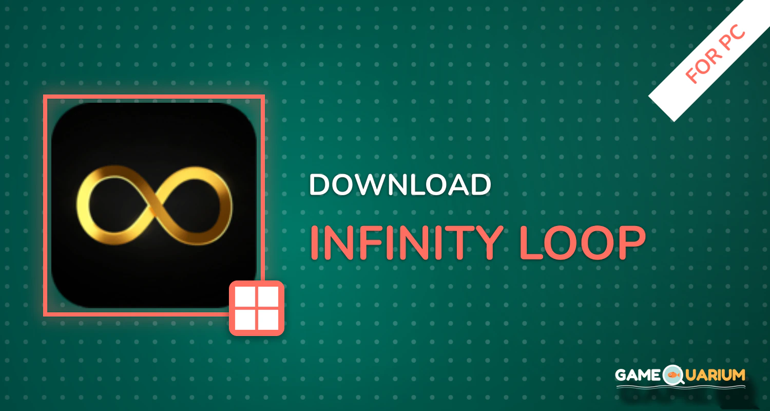 ∞ Infinity Loop for PC ∞ Infinity Loop for PC