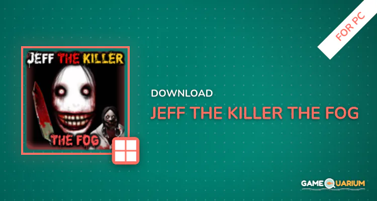 Jeff The KIller The Fog for PC Jeff The KIller The Fog for PC