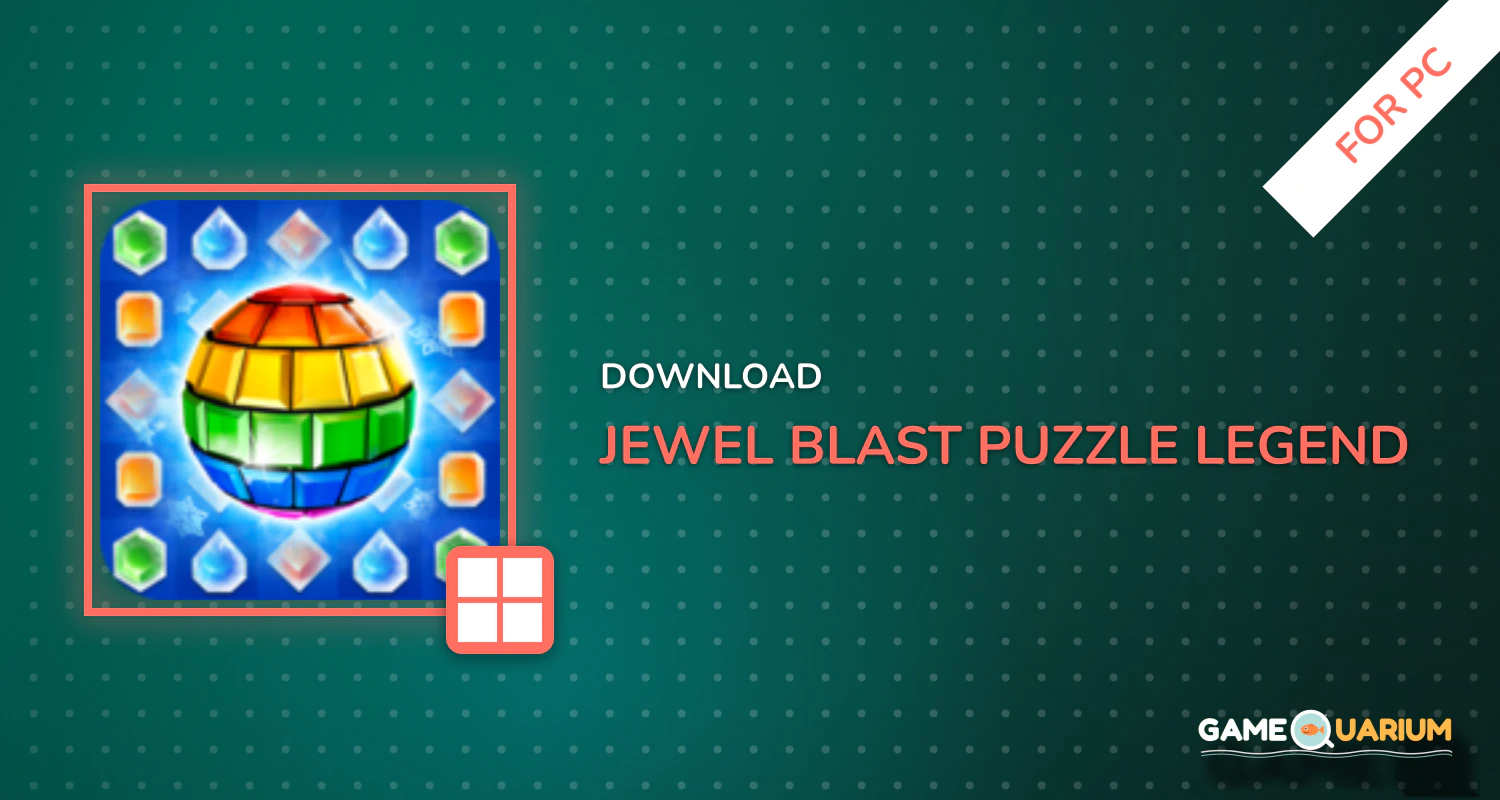 Jewel Blast - Puzzle Legend for PC Jewel Blast - Puzzle Legend for PC