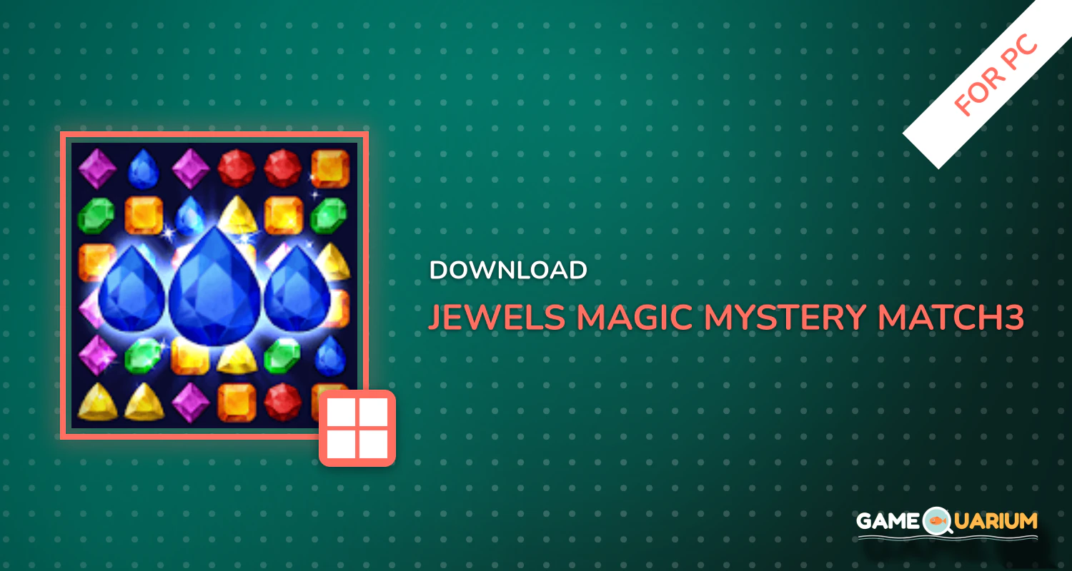 Jewels Magic: Mystery Match3 for PC Jewels Magic: Mystery Match3 for PC