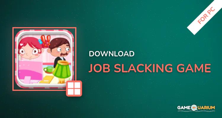 Job Slacking Game for PC Job Slacking Game for PC