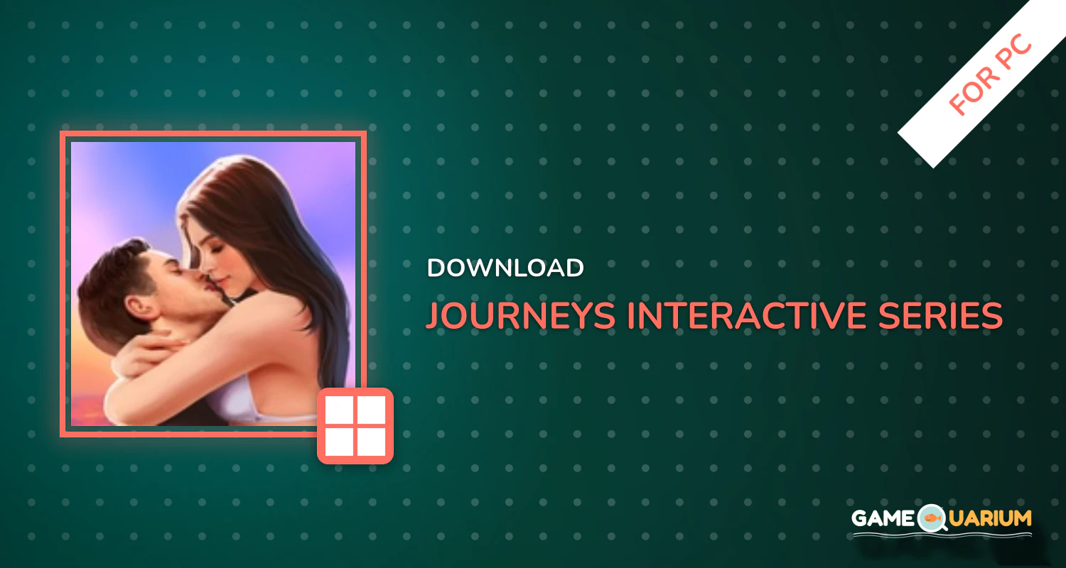 Journeys: Interactive Series for PC Journeys: Interactive Series for PC