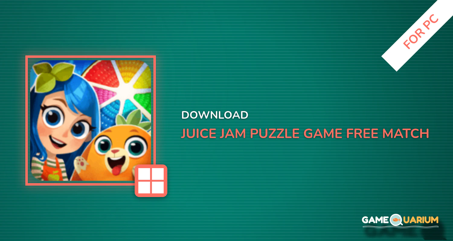 Juice Jam - Puzzle Game & Free Match 3 Games for PC
