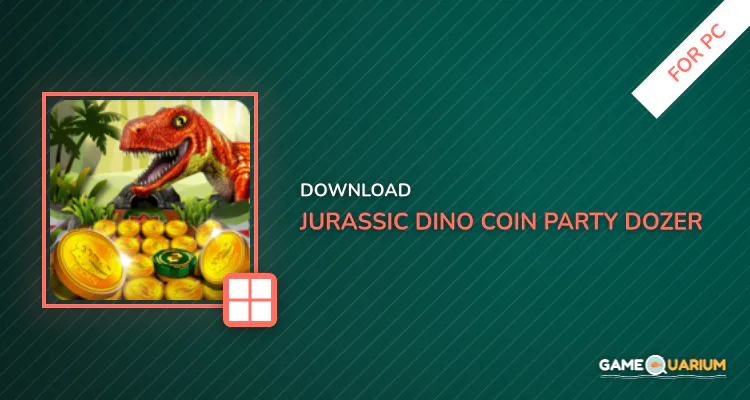 Jurassic Dino Coin Party Dozer for PC Jurassic Dino Coin Party Dozer for PC