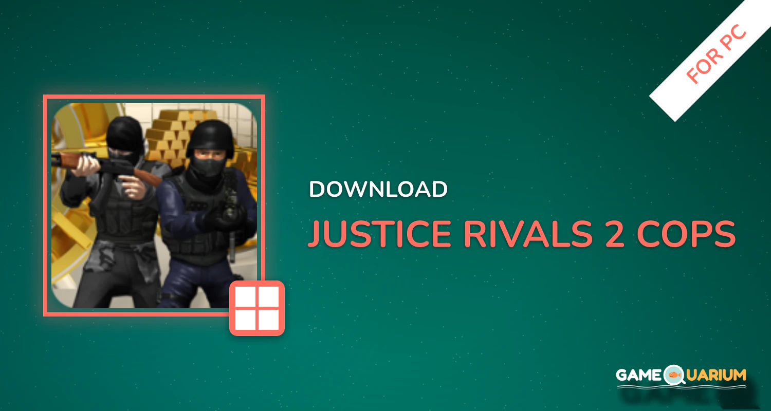 Justice Rivals 2 - Cops and Robbers for PC Justice Rivals 2 - Cops and Robbers for PC