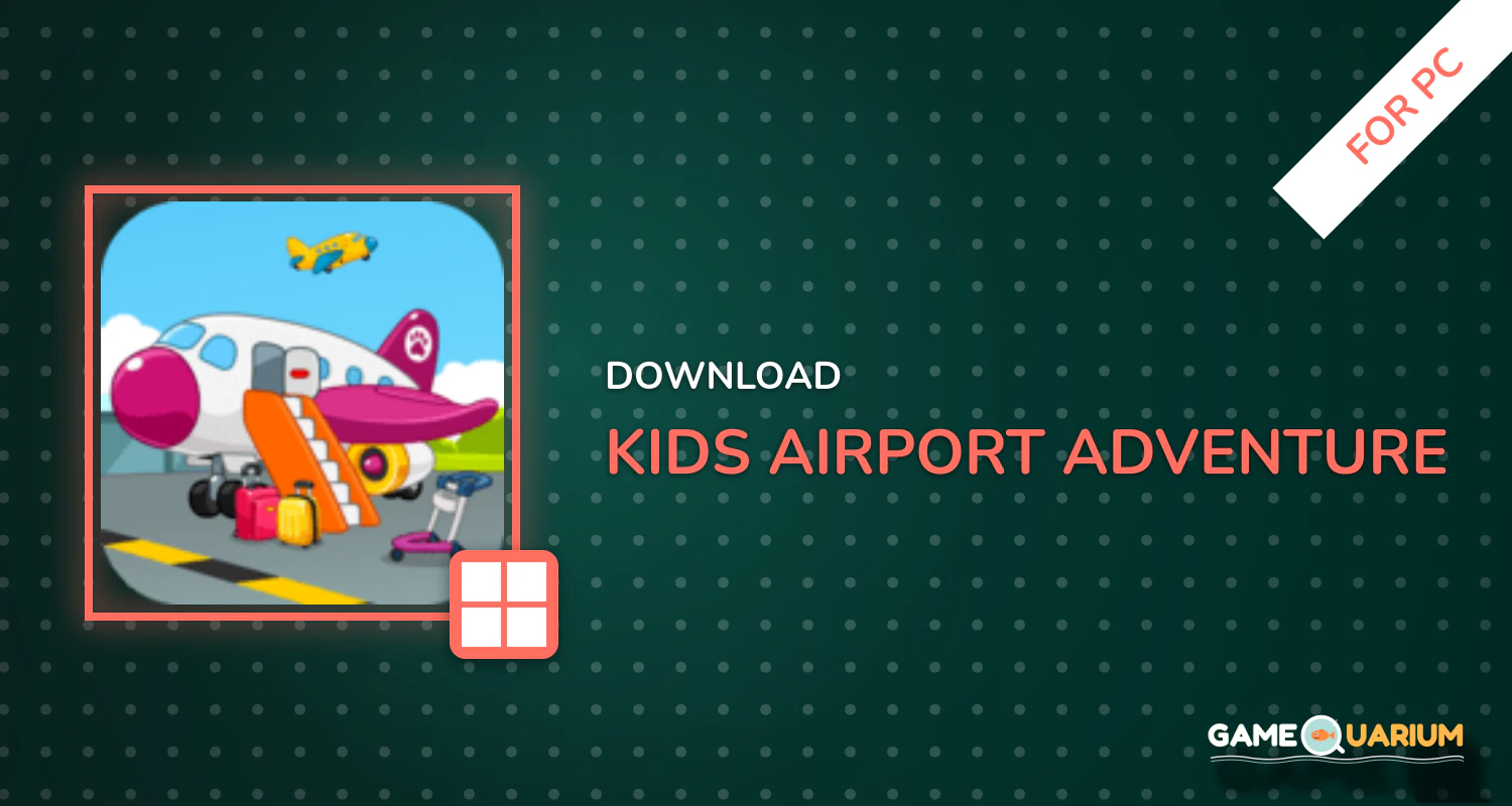 Kids Airport Adventure for PC Kids Airport Adventure for PC