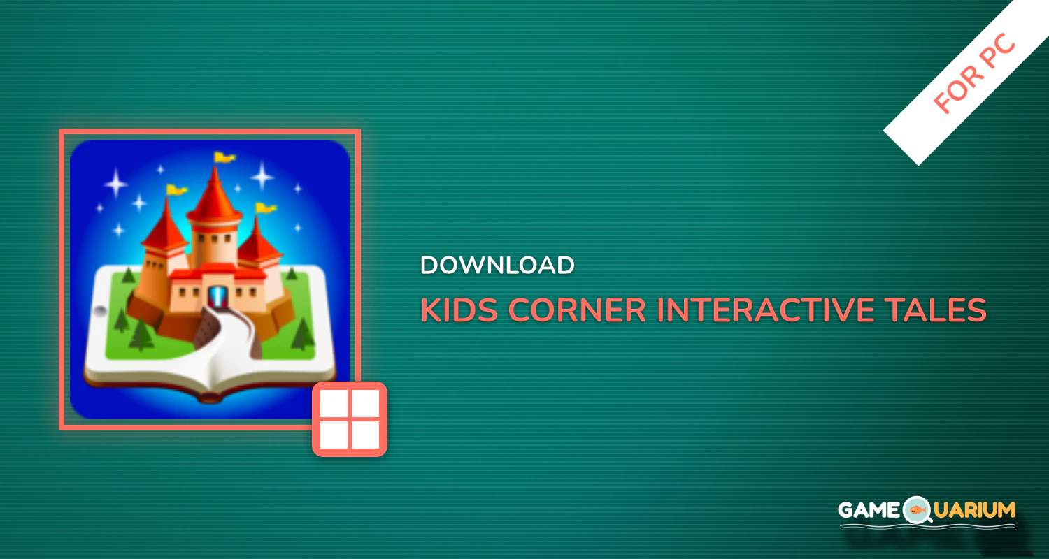 Kids Corner: Interactive Tales and Games for kids for PC Kids Corner: Interactive Tales and Games for kids for PC