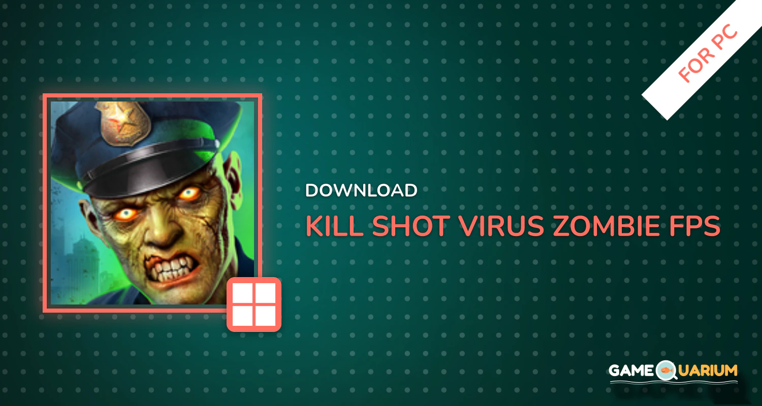 Kill Shot Virus: Zombie FPS Shooting Game for PC Kill Shot Virus: Zombie FPS Shooting Game for PC