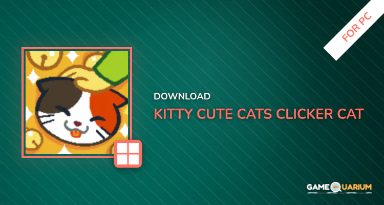 Kitty Cute Cats - Clicker Cat Collector for PC Kitty Cute Cats - Clicker Cat Collector for PC