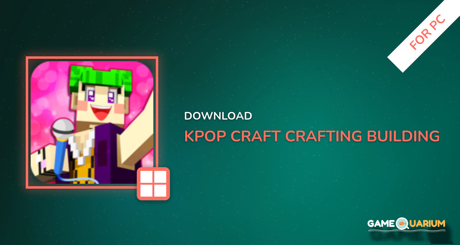 KPOP Craft:π€ Crafting & Building Music Game 2018 for PC KPOP Craft:π€ Crafting & Building Music Game 2018 for PC