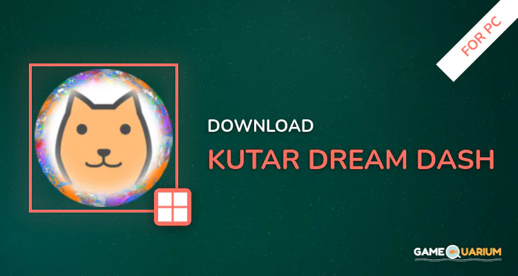 Kutar Dream Dash! for PC Kutar Dream Dash! for PC