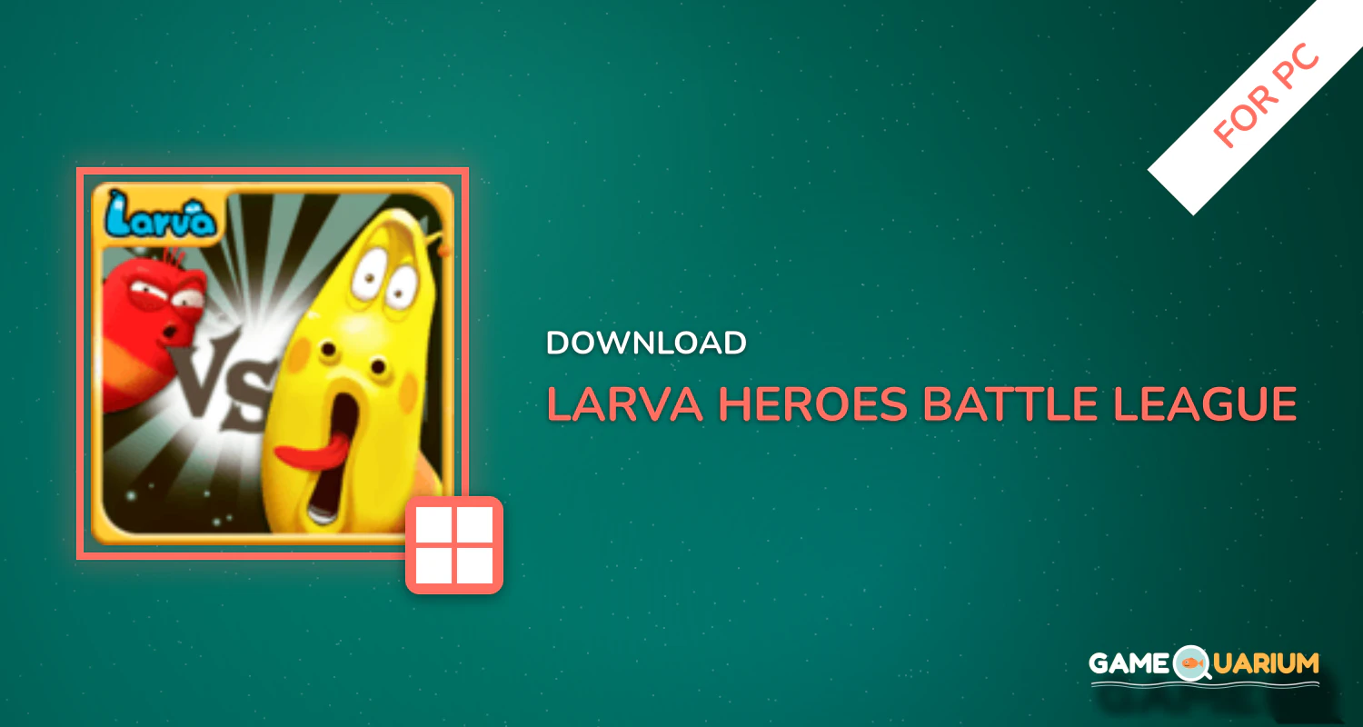 Larva Heroes: Battle League for PC