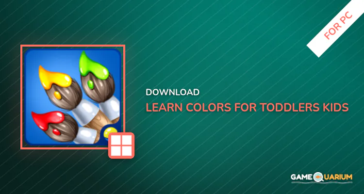 Learn Colors for Toddlers, Kids - Educational Game for PC Learn Colors for Toddlers, Kids - Educational Game for PC