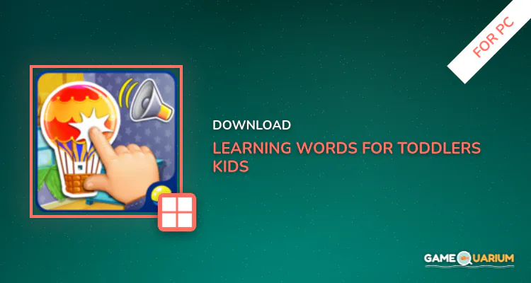 Learning Words for Toddlers: Kids Educational Game for PC Learning Words for Toddlers: Kids Educational Game for PC