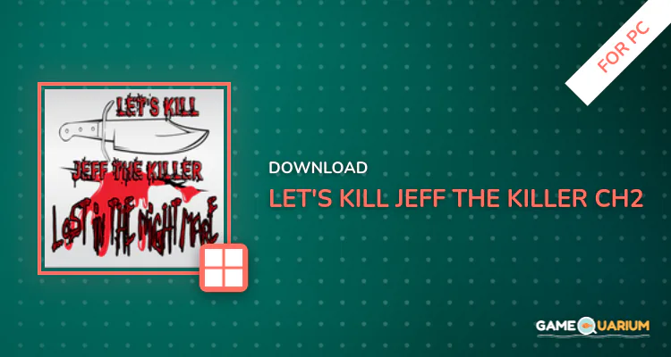 Let's Kill Jeff The Killer Ch2 for PC Let's Kill Jeff The Killer Ch2 for PC