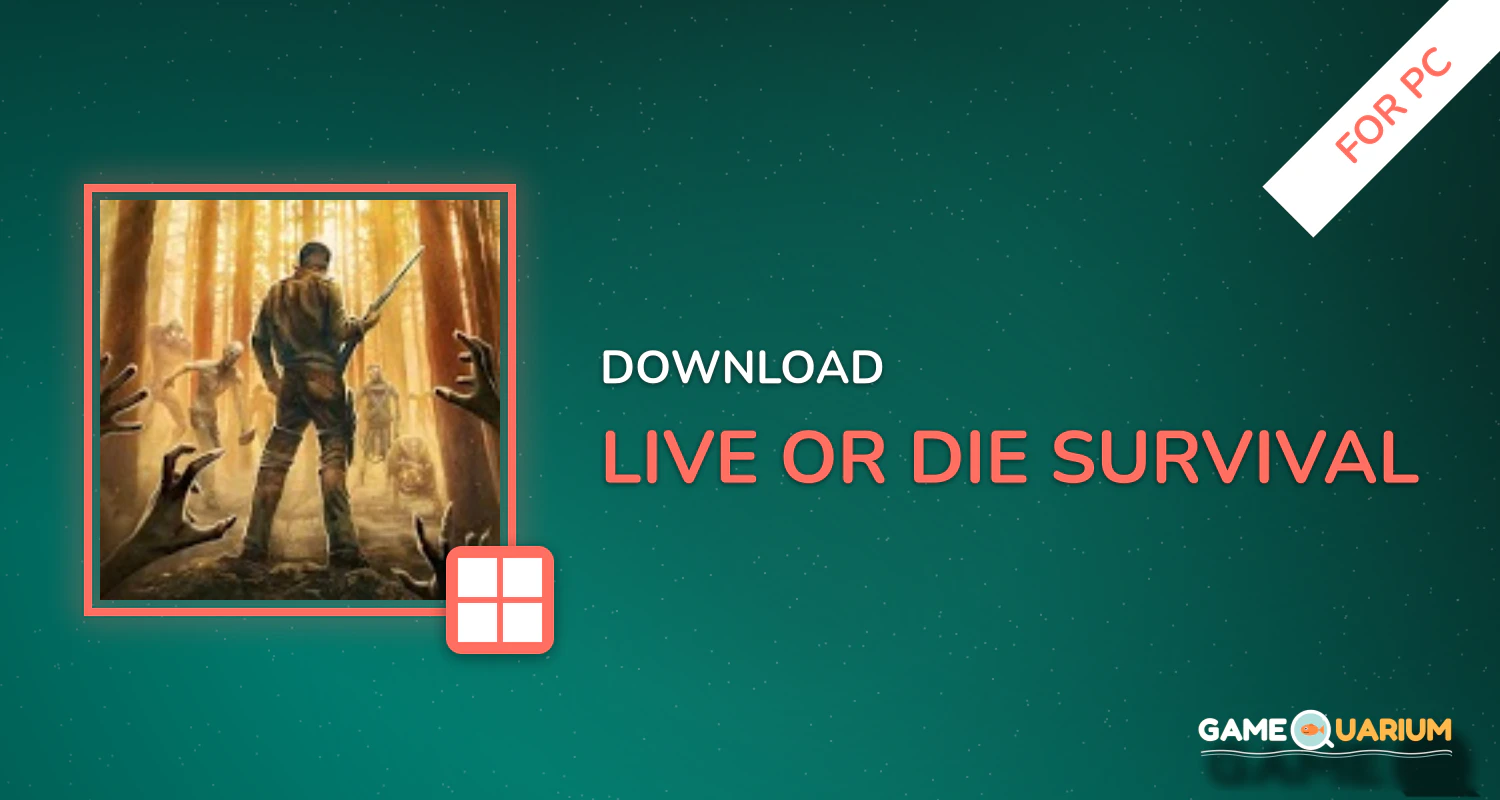 Live or Die: Survival for PC Live or Die: Survival for PC