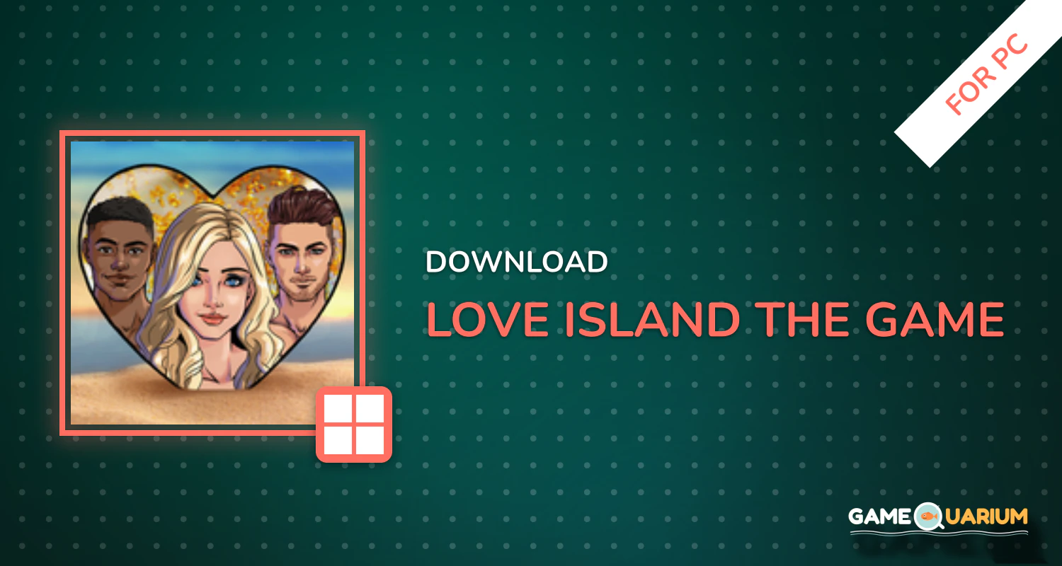 Love Island: The Game for PC Love Island: The Game for PC