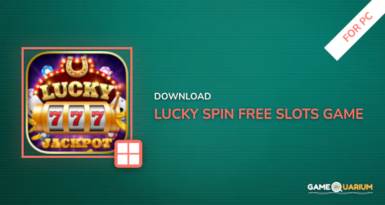 Lucky Spin - Free Slots Game with Huge Rewards for PC