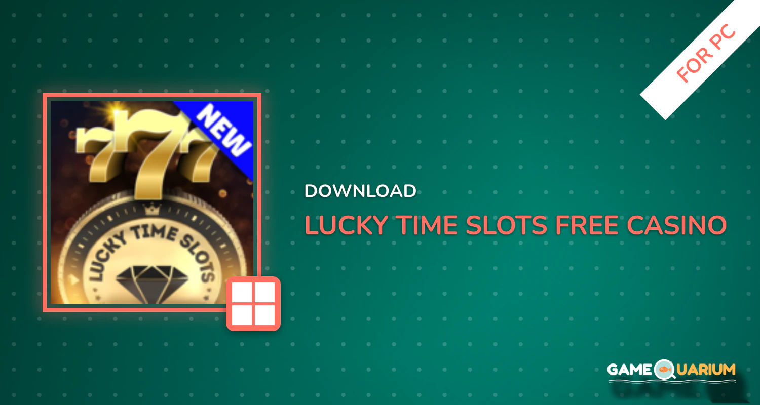 Lucky Time Slots: Free Casino Slot Machines 777 for PC Lucky Time Slots: Free Casino Slot Machines 777 for PC