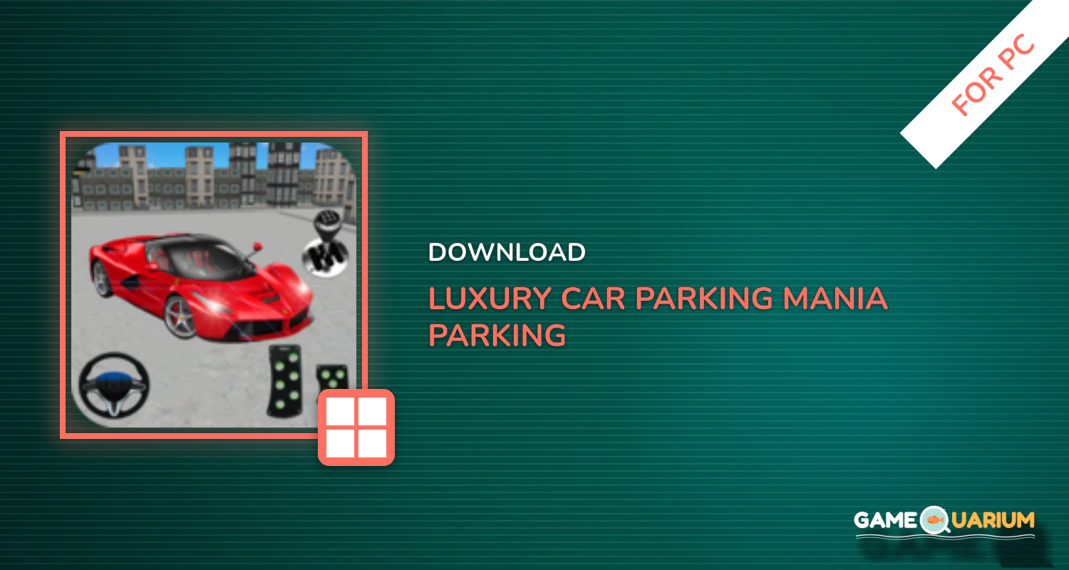 Luxury Car Parking Mania Parking Adventure for PC