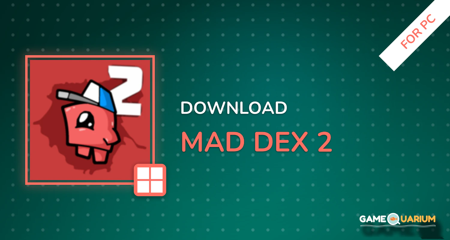 Mad Dex 2 for PC Mad Dex 2 for PC