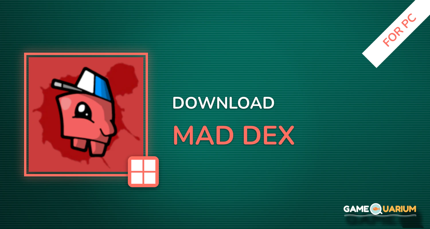 Mad Dex for PC Mad Dex for PC