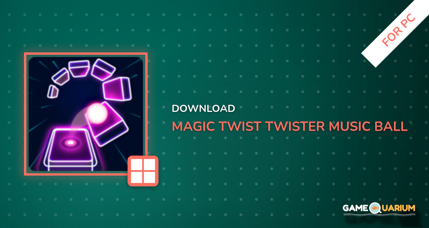 Magic Twist: Twister Music Ball Game for PC Magic Twist: Twister Music Ball Game for PC