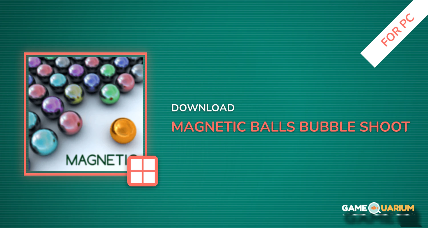 Magnetic balls bubble shoot for PC Magnetic balls bubble shoot for PC