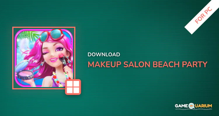 Makeup Salon - Beach Party for PC