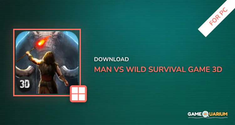 Man vs Wild Survival Game 3D for PC