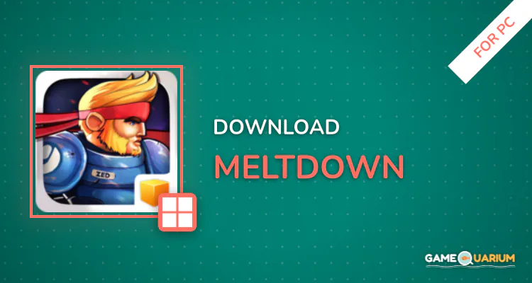 Meltdown© for PC Meltdown© for PC