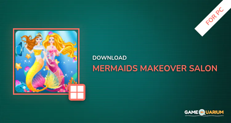 Mermaids Makeover Salon for PC Mermaids Makeover Salon for PC