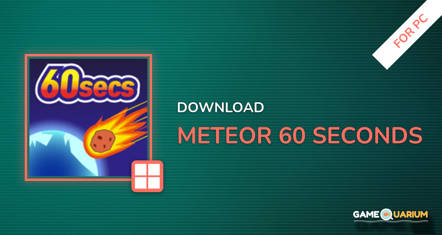 Meteor 60 seconds! for PC Meteor 60 seconds! for PC