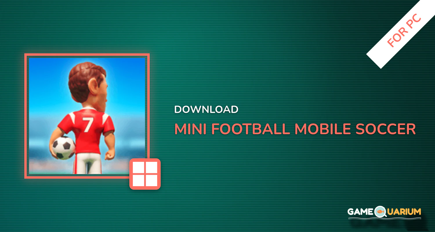 Mini Football - Mobile Soccer for PC Mini Football - Mobile Soccer for PC