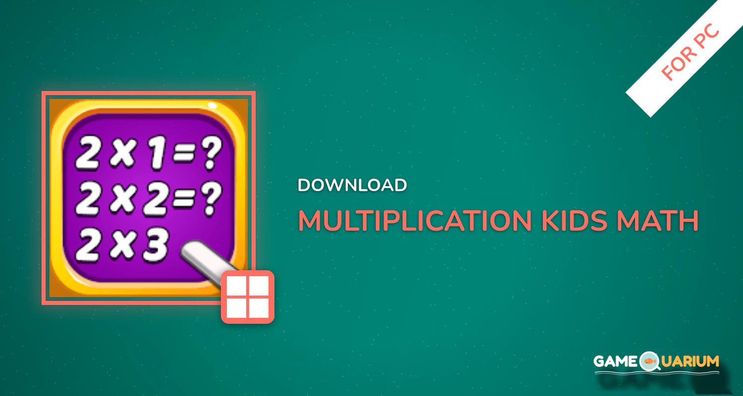 Multiplication Kids - Math Multiplication Tables for PC Multiplication Kids - Math Multiplication Tables for PC