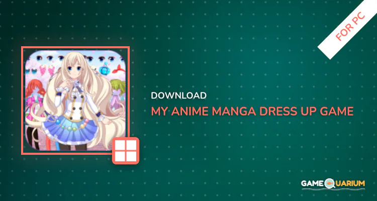 My Anime Manga Dress Up Game for PC My Anime Manga Dress Up Game for PC