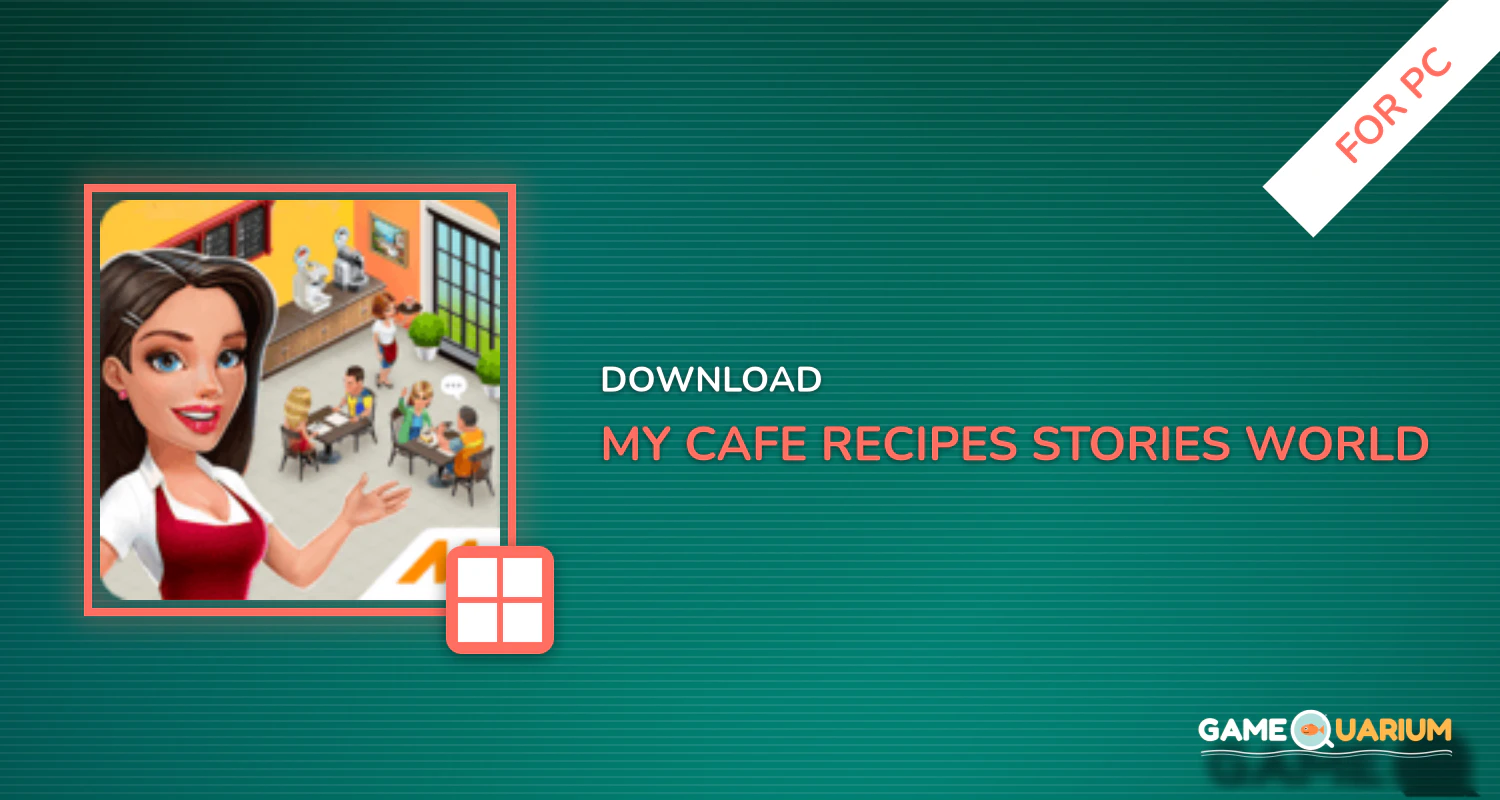 My Cafe: Recipes & Stories - World Cooking Game for PC My Cafe: Recipes & Stories - World Cooking Game for PC
