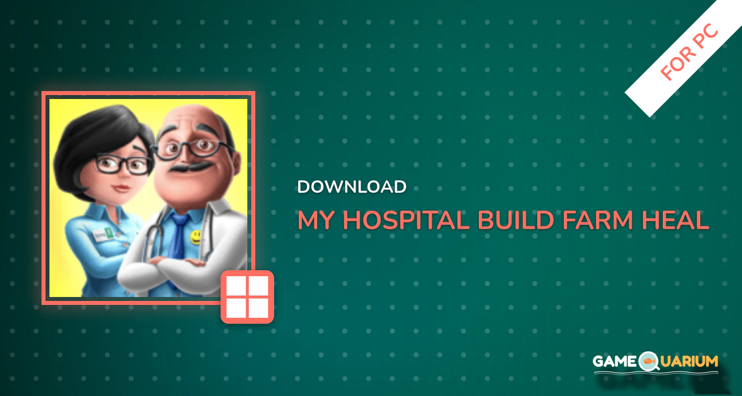 My Hospital: Build. Farm. Heal for PC