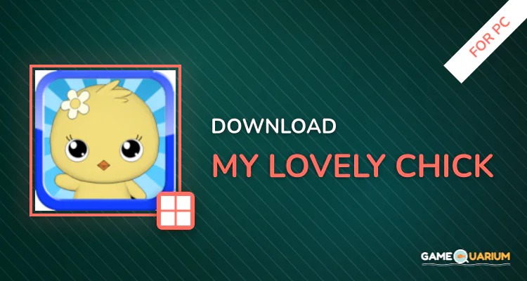 My Lovely Chick for PC My Lovely Chick for PC