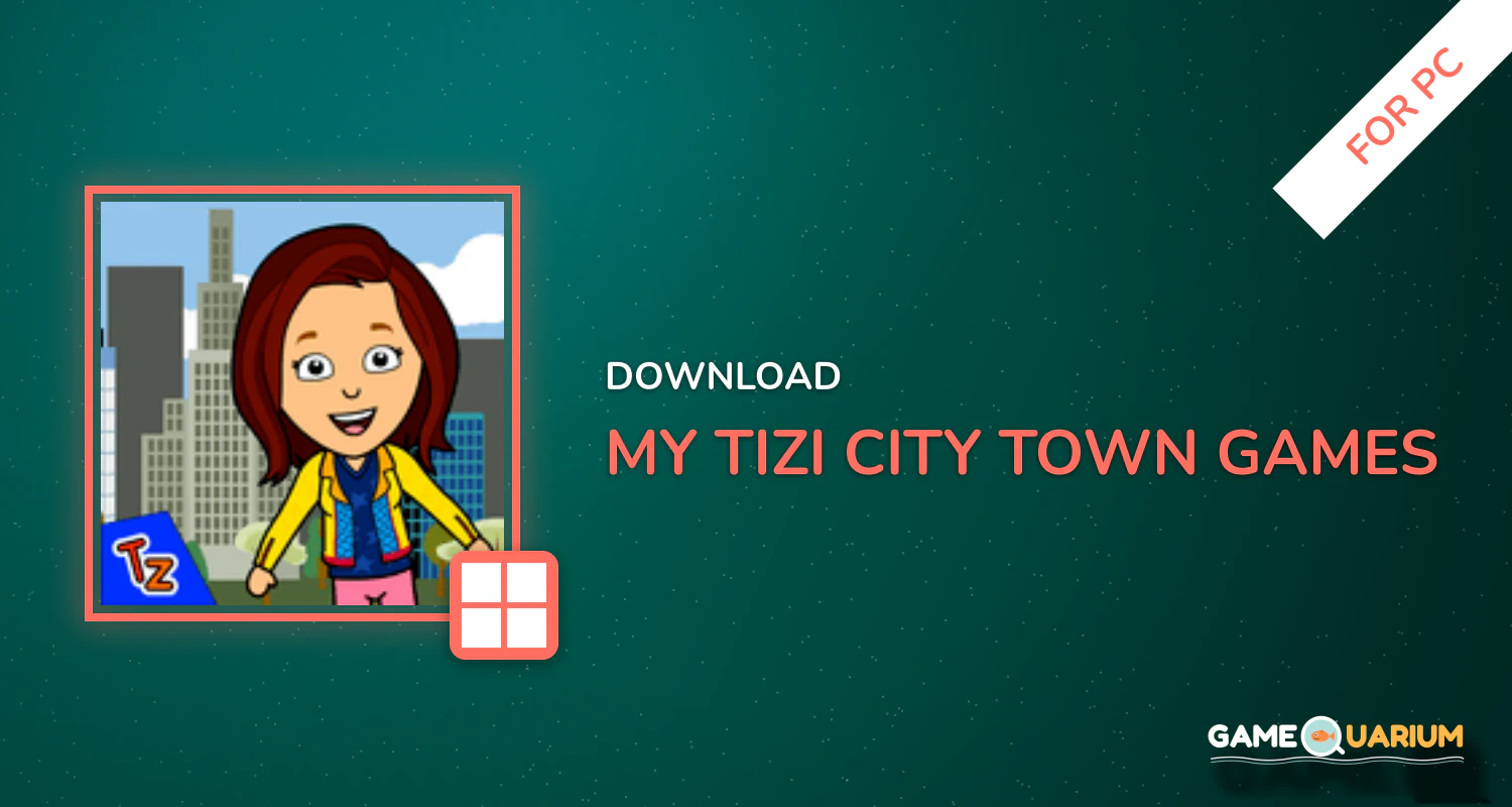 My Tizi City - Town Games for PC My Tizi City - Town Games for PC