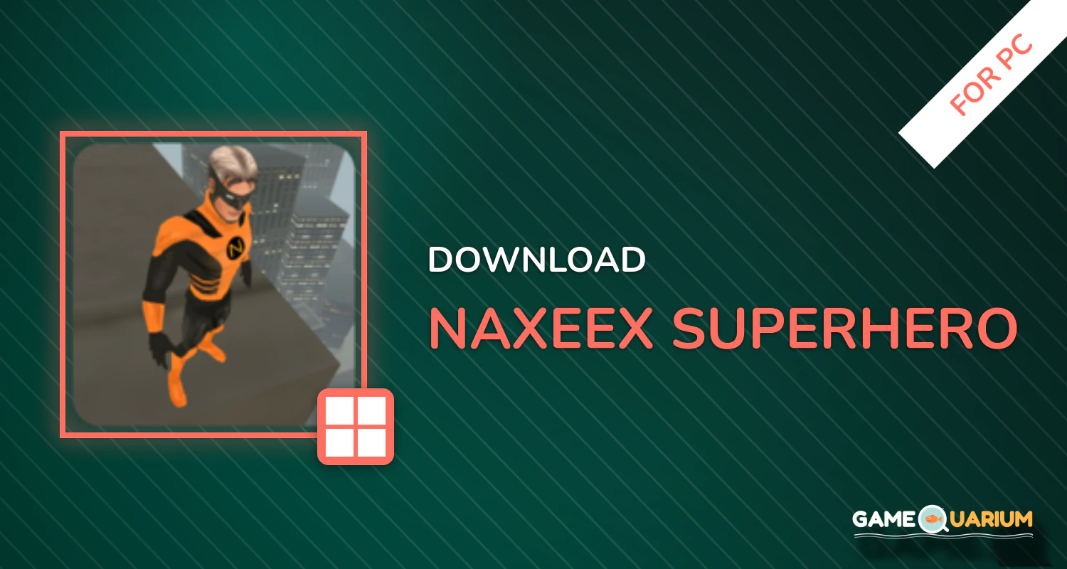 Naxeex Superhero for PC Naxeex Superhero for PC