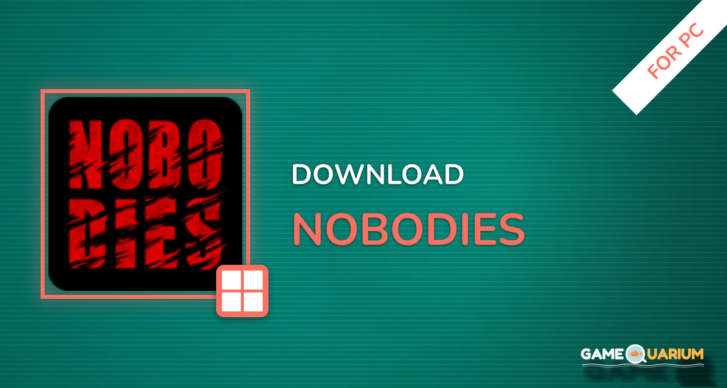 Nobodies for PC Nobodies for PC