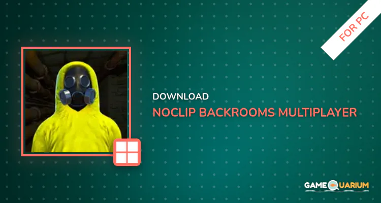 Noclip : Backrooms Multiplayer for PC