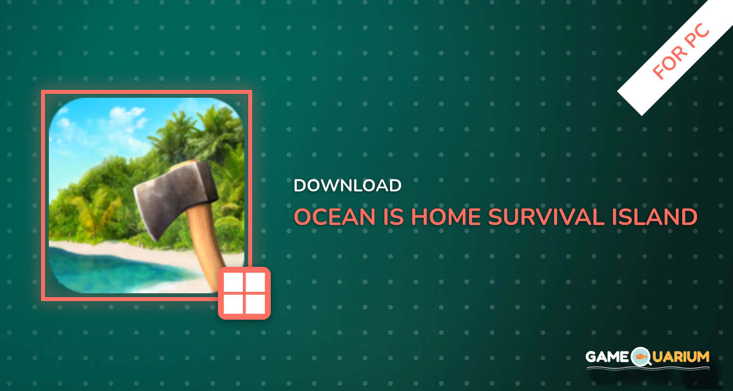 Ocean Is Home: Survival Island for PC