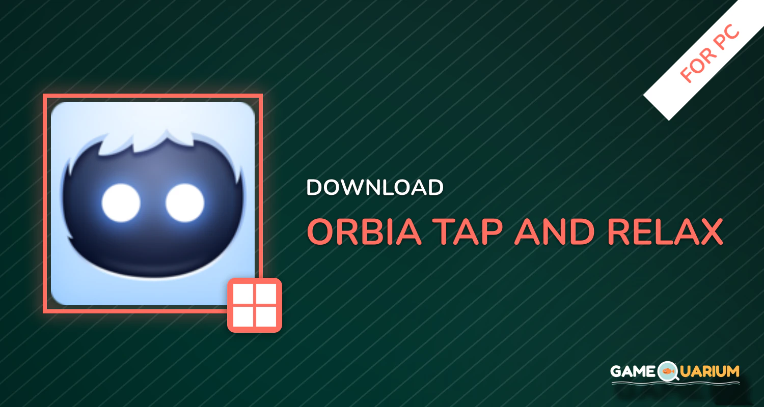 Orbia: Tap and Relax for PC