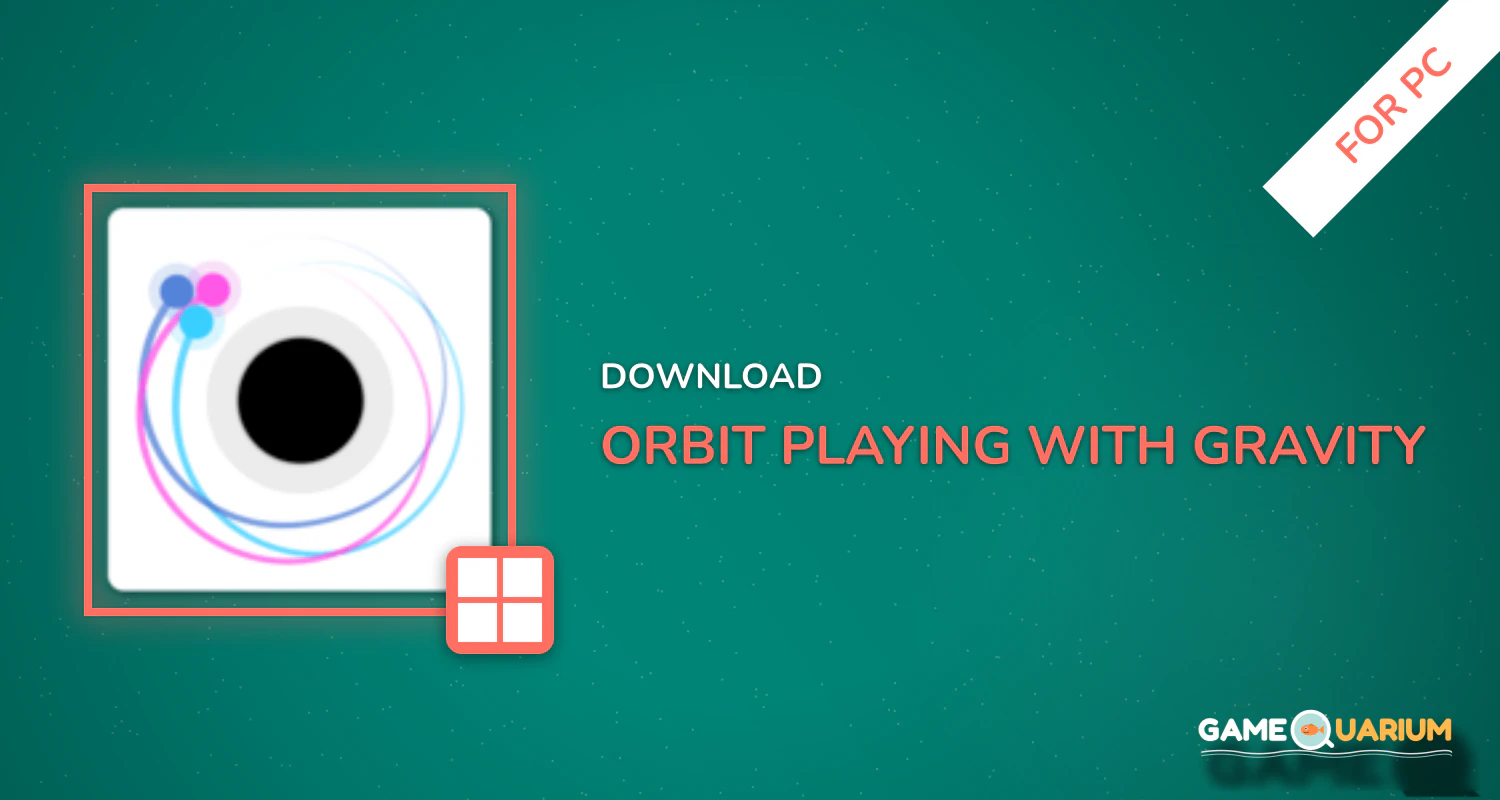 Orbit - Playing with Gravity for PC Orbit - Playing with Gravity for PC