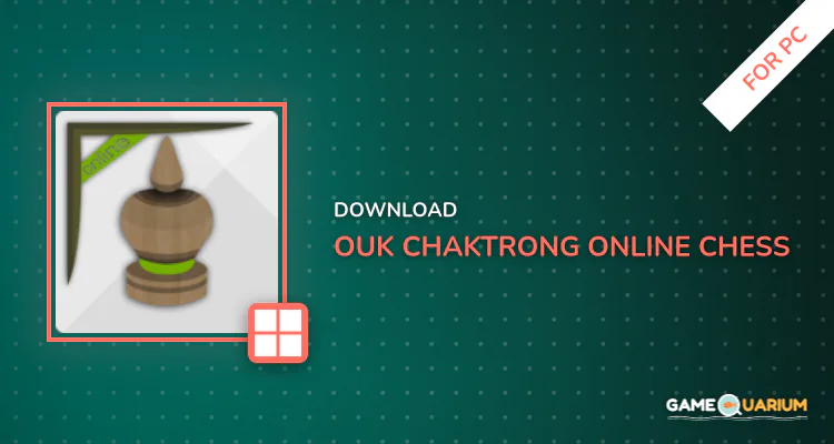 Ouk Chaktrong Online-Chess for PC