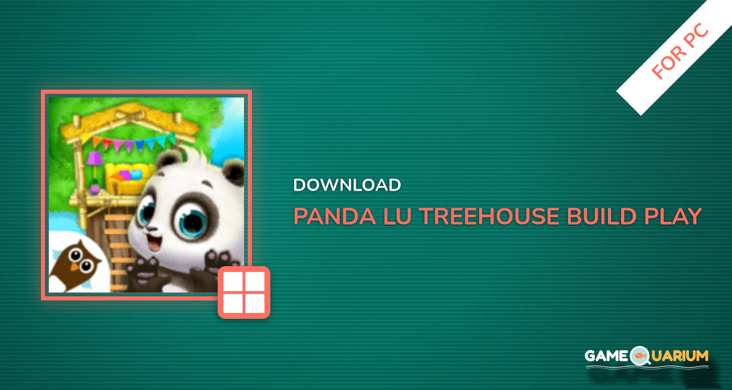 Panda Lu Treehouse - Build & Play with Tiny Pets for PC