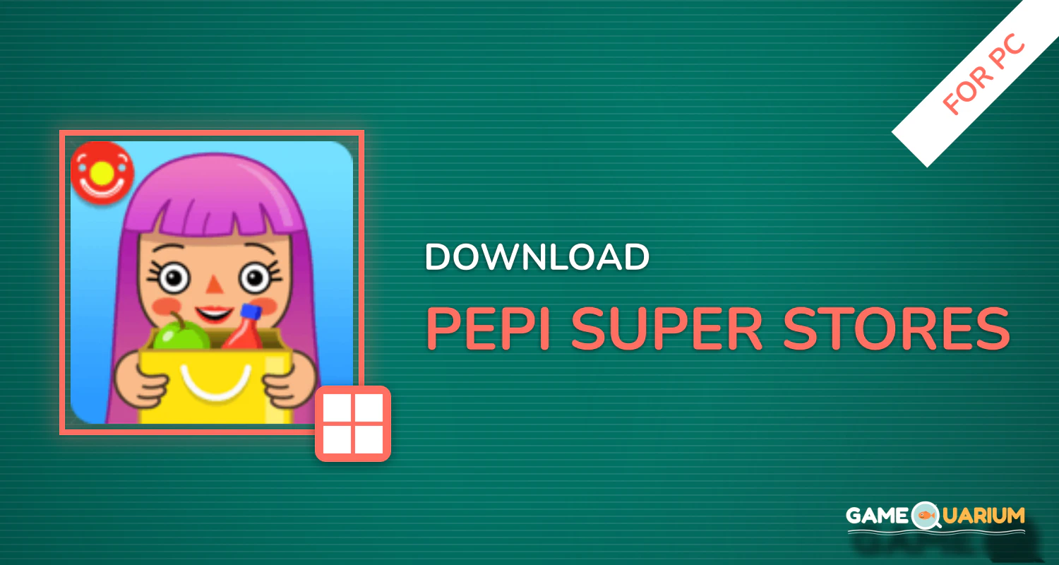 Pepi Super Stores for PC Pepi Super Stores for PC
