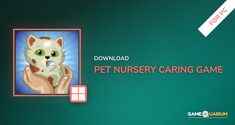 Pet Nursery, Caring Game for PC Pet Nursery, Caring Game for PC